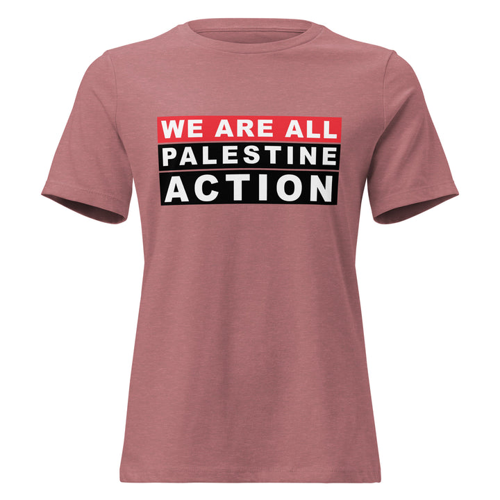 We Are All Palestine Action - Women’s Relaxed T-Shirt, Womens Relaxed T Shirt Heather Mauve