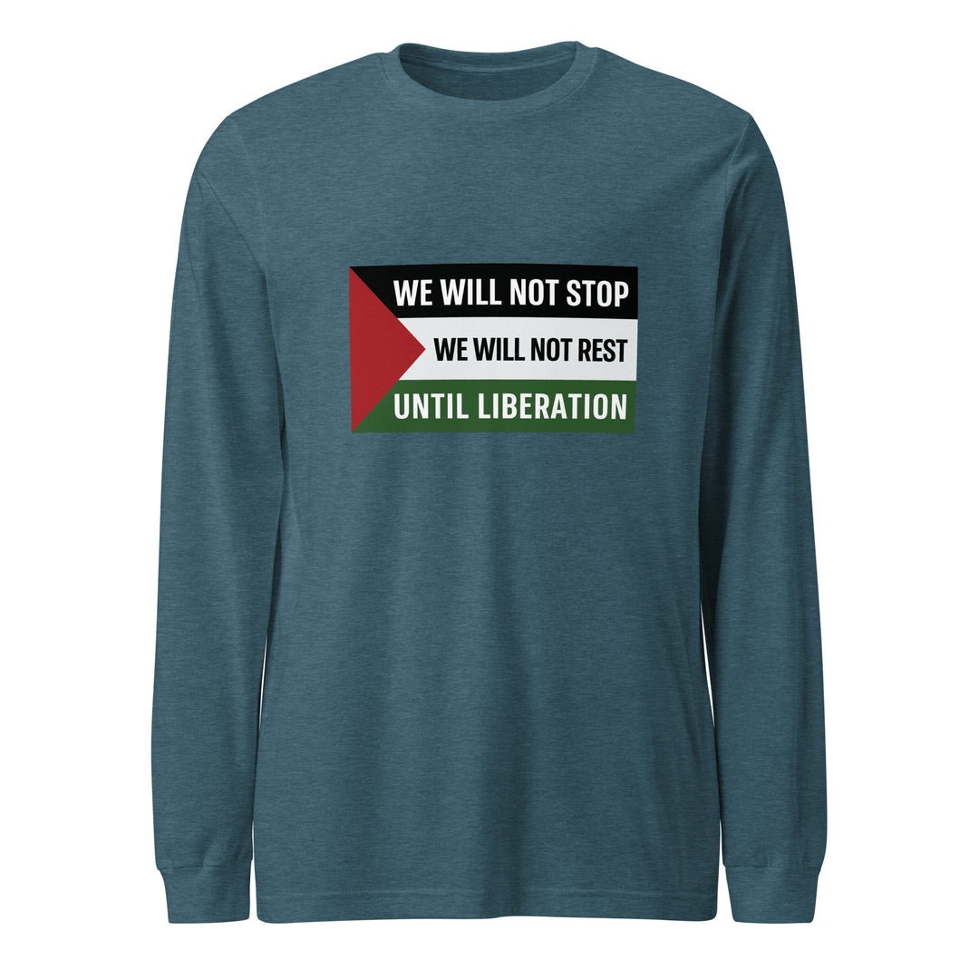 We Will Not Stop - Men Long Sleeve Tee, Heather Deep Teal