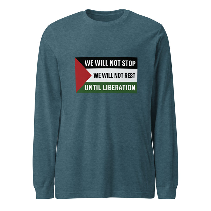 We Will Not Stop - Men Long Sleeve Tee, Heather Deep Teal