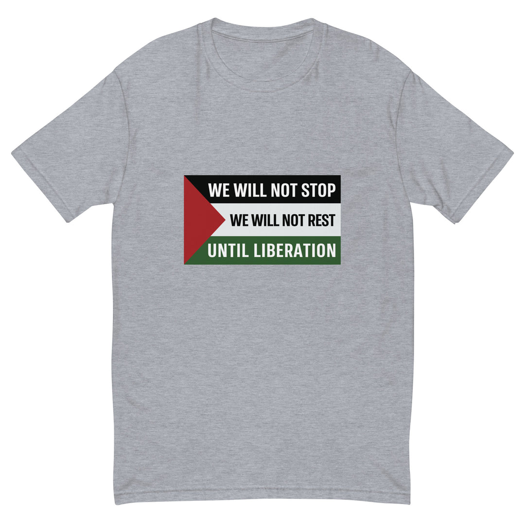 We Will Not Stop - Short Sleeve T-Shirt, Mens Fitted T Shirt Heather Grey