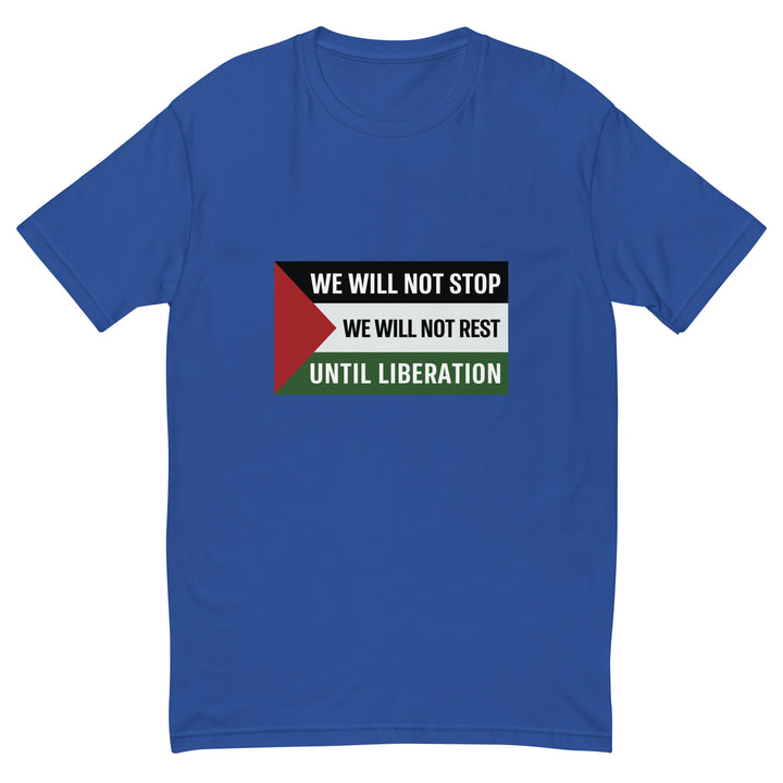 We Will Not Stop - Short Sleeve T-Shirt, Mens Fitted T Shirt Royal Blue