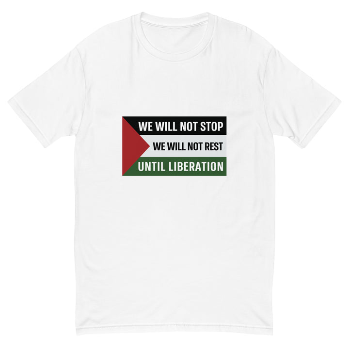 We Will Not Stop - Short Sleeve T-Shirt, Mens Fitted T Shirt White