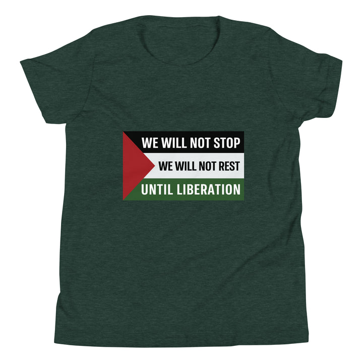 We Will Not Stop - Youth Short Sleeve T-Shirt, Heather Forest