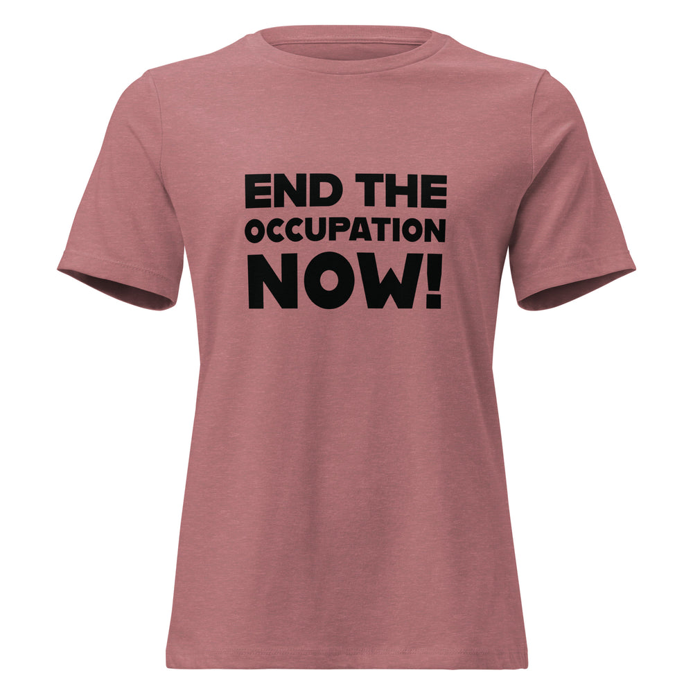 End the Occupation Now! - Women’s Relaxed T-Shirt, Womens Relaxed T Shirt Heather Mauve