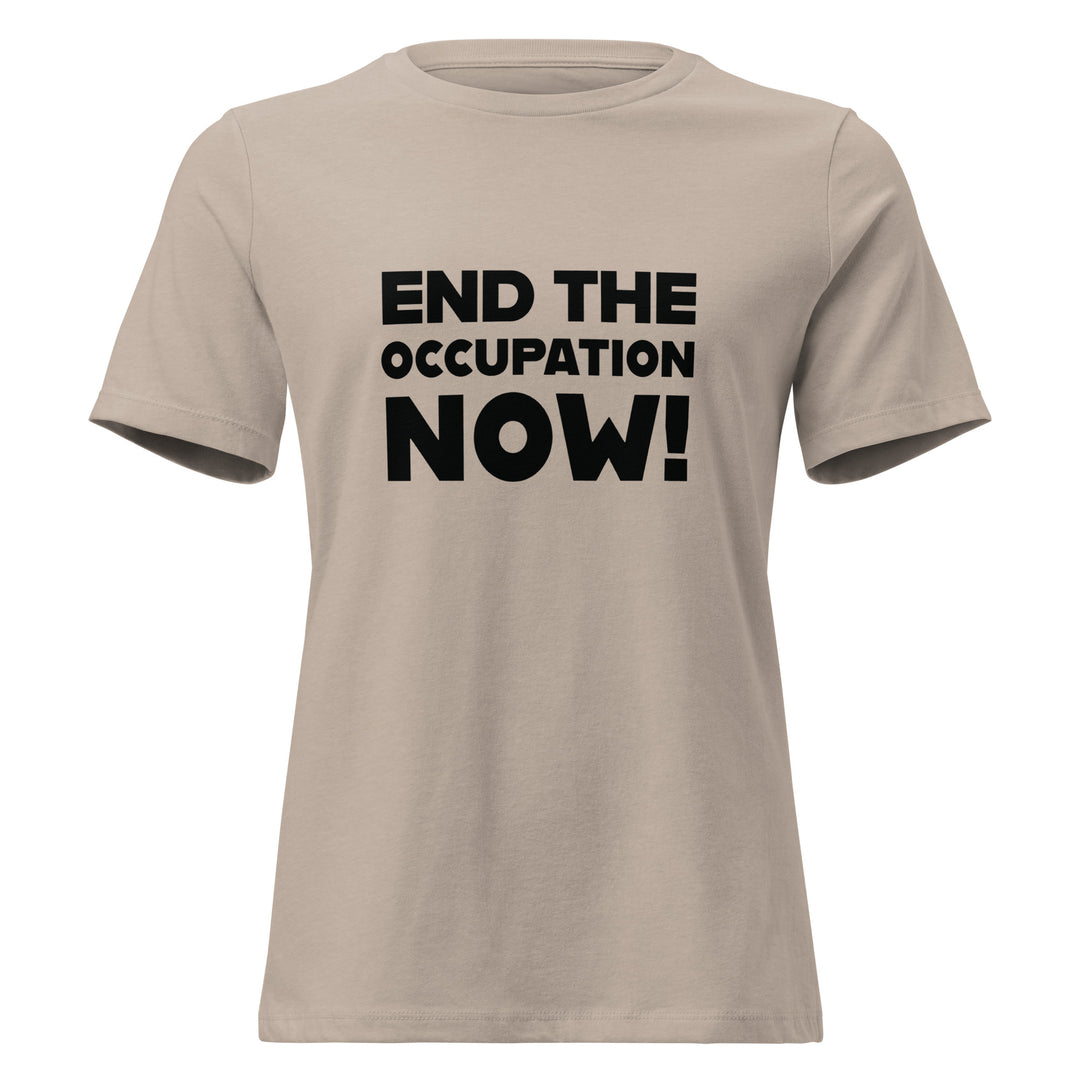 End the Occupation Now! - Women’s Relaxed T-Shirt, Womens Relaxed T Shirt Heather Stone
