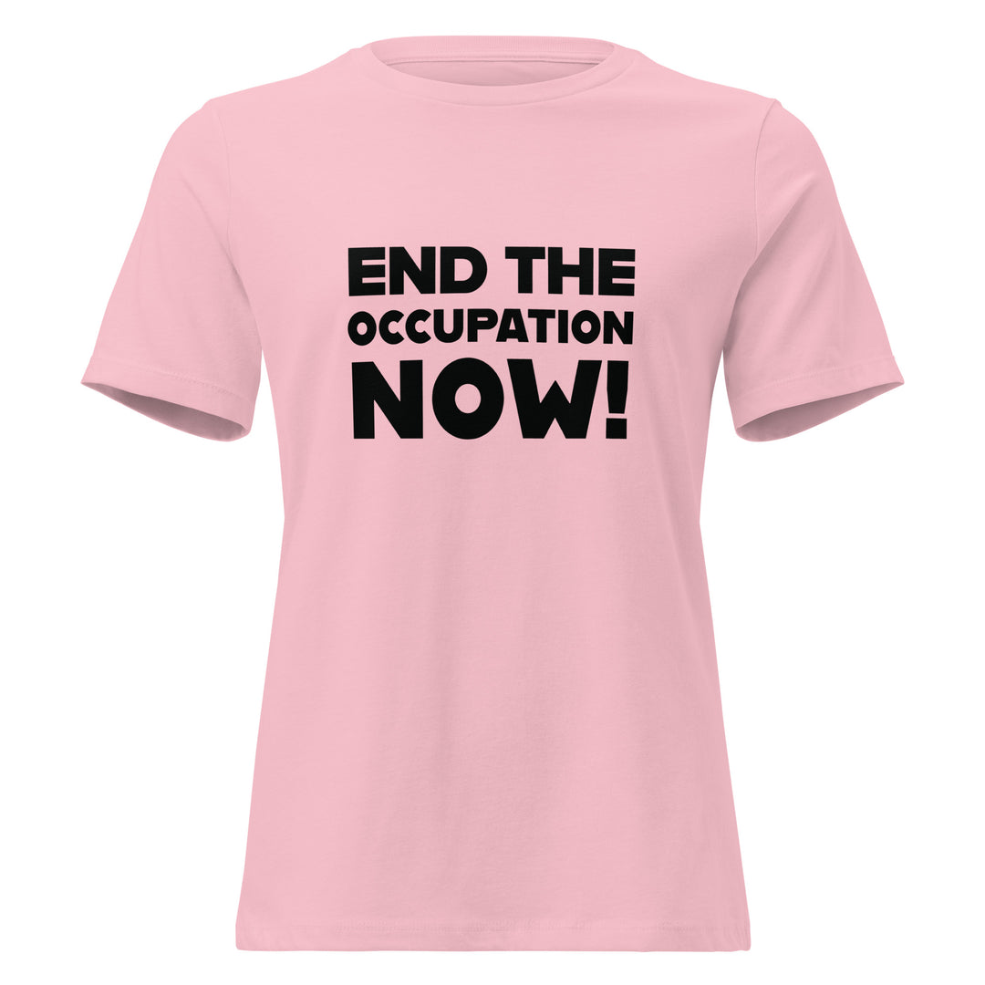 End the Occupation Now! - Women’s Relaxed T-Shirt, Womens Relaxed T Shirt Pink