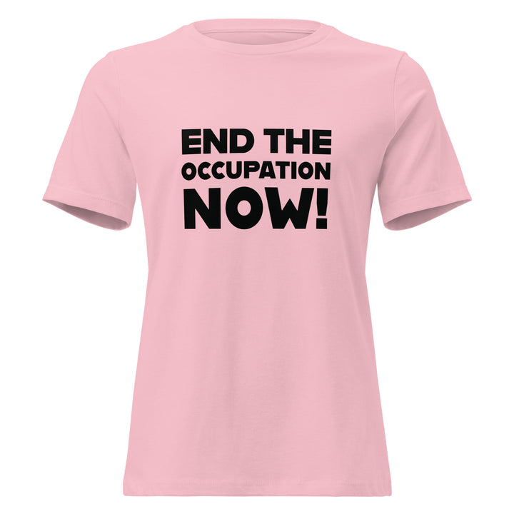 End the Occupation Now! - Women’s Relaxed T-Shirt, Womens Relaxed T Shirt Pink