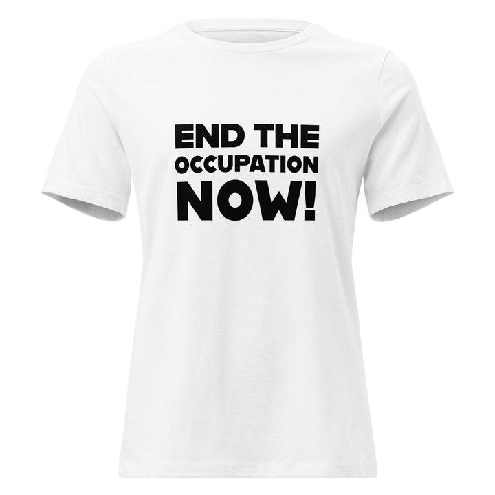 End the Occupation Now! - Women’s Relaxed T-Shirt, Womens Relaxed T Shirt White